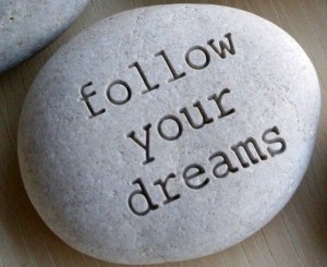 follow your dreams